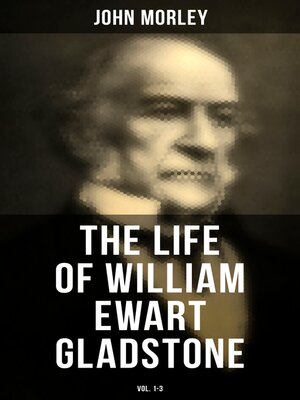 cover image of The Life of William Ewart Gladstone (Volume 1-3)